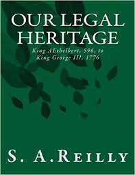 Our Legal Heritage - King AEthelbert, 596 to King George III, 1775